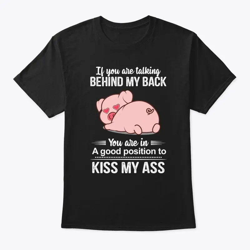 Pig You Are Talking Behind My Back